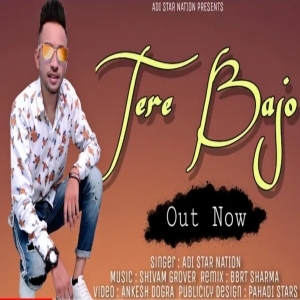 Tere Bajo (Remix) - Adi Star Nation - Bbrt Sharma